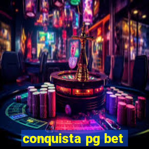 conquista pg bet